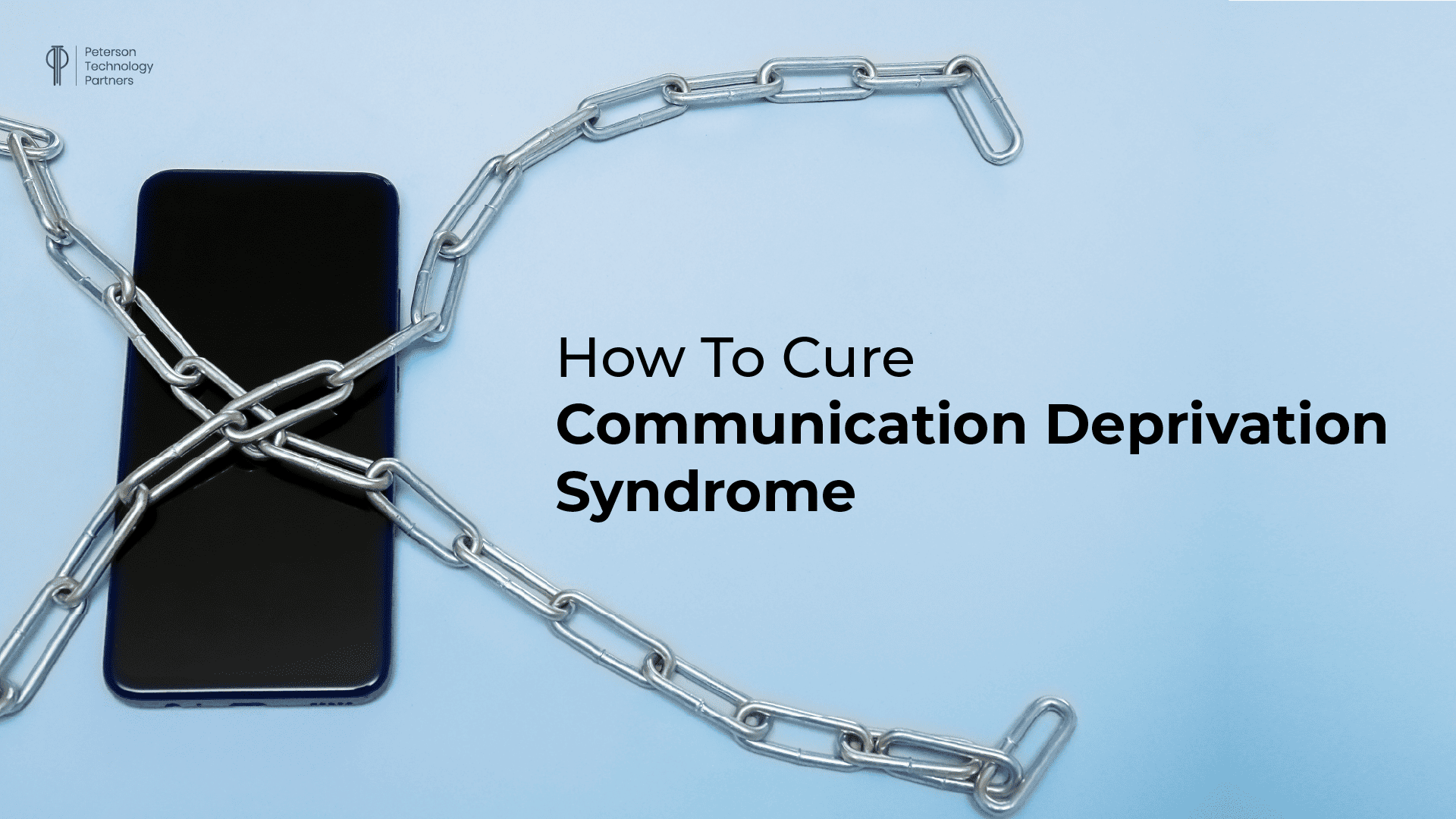 How to Cure Communication Deprivation Syndrome