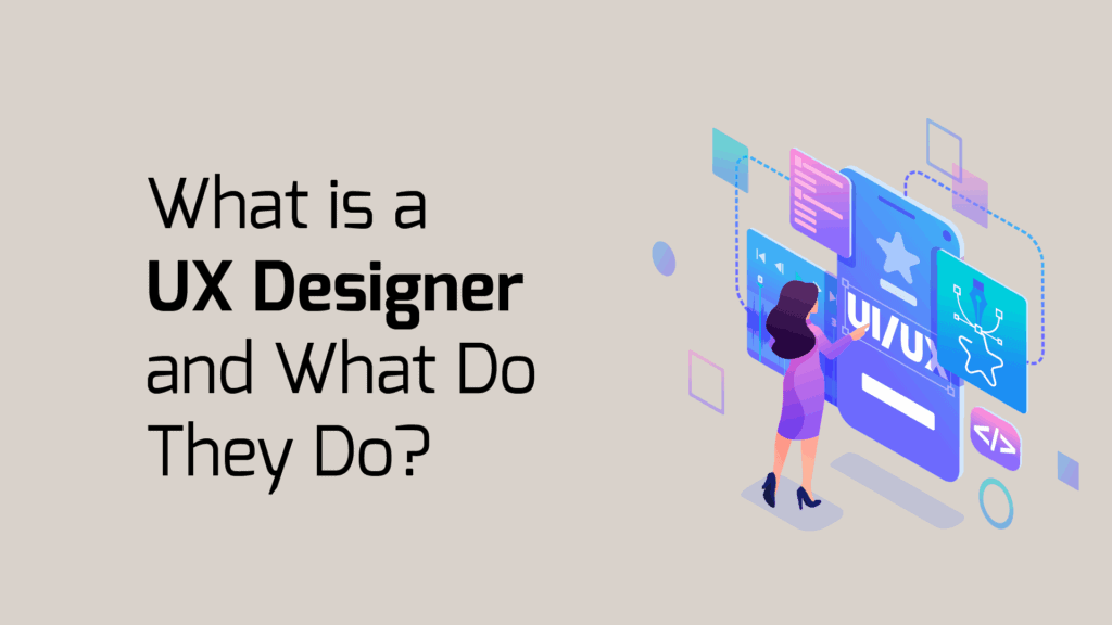 What Does a UX Designer Do?
