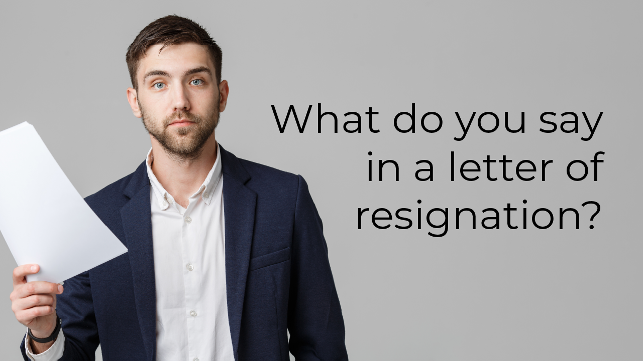 What do you say in a letter of resignation?