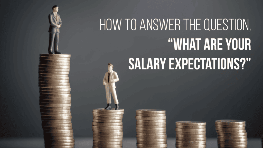 How to prepare yourself to reply "What Are Your Salary Expectations"