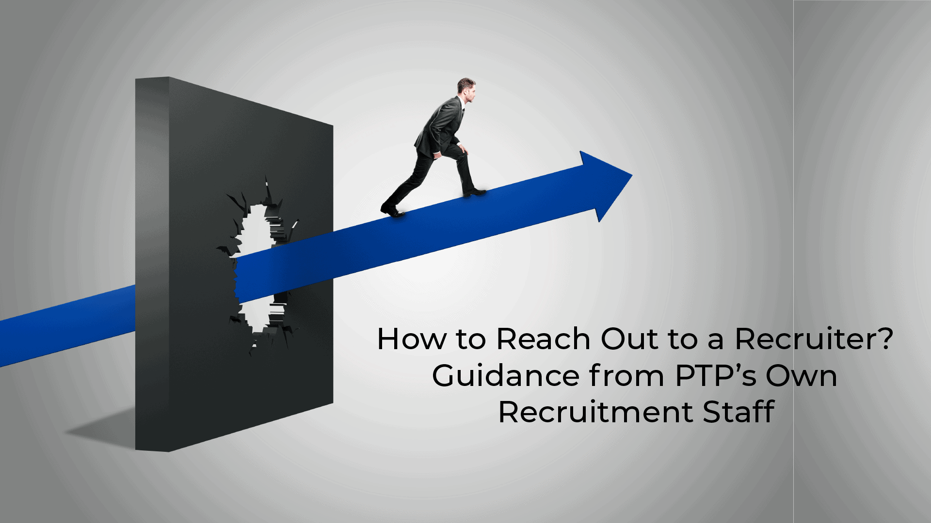 How to Reach Out to a Recruiter?  Guidance from PTP’s Own Recruitment Staff