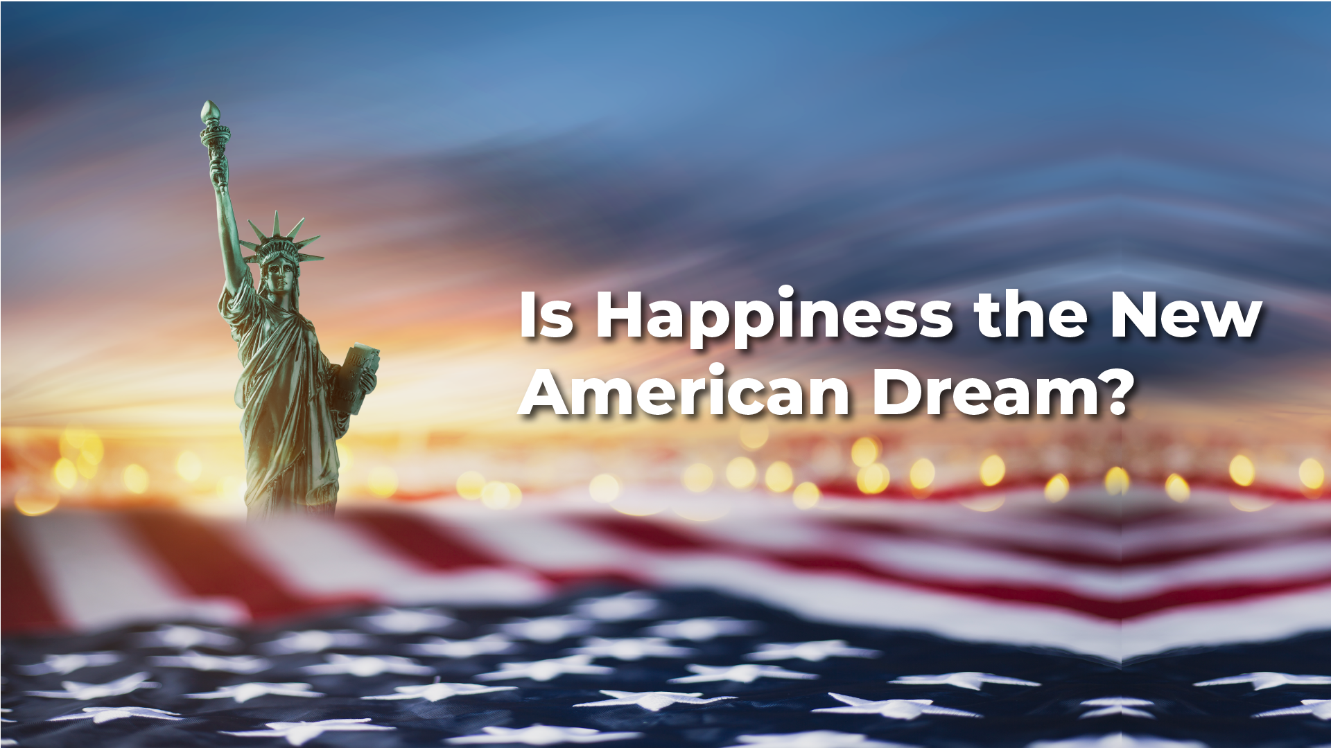 Happiness: The New American Dream