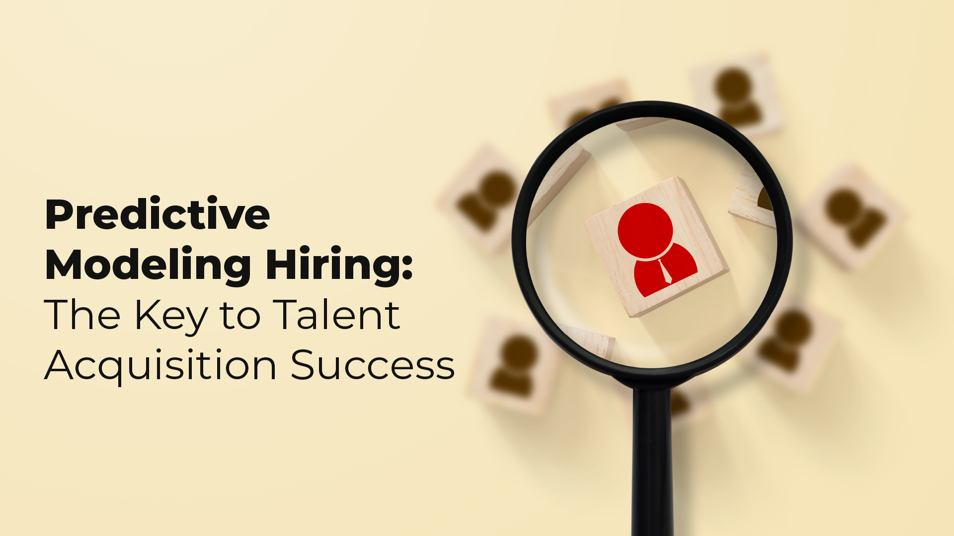Predictive Modeling Hiring: The Key to Talent Acquisition Success
