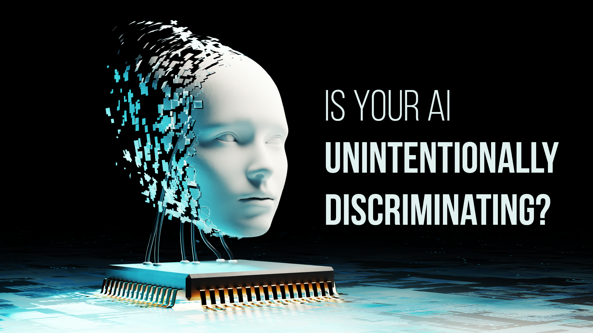 Is Your AI Unintentionally Discriminating?