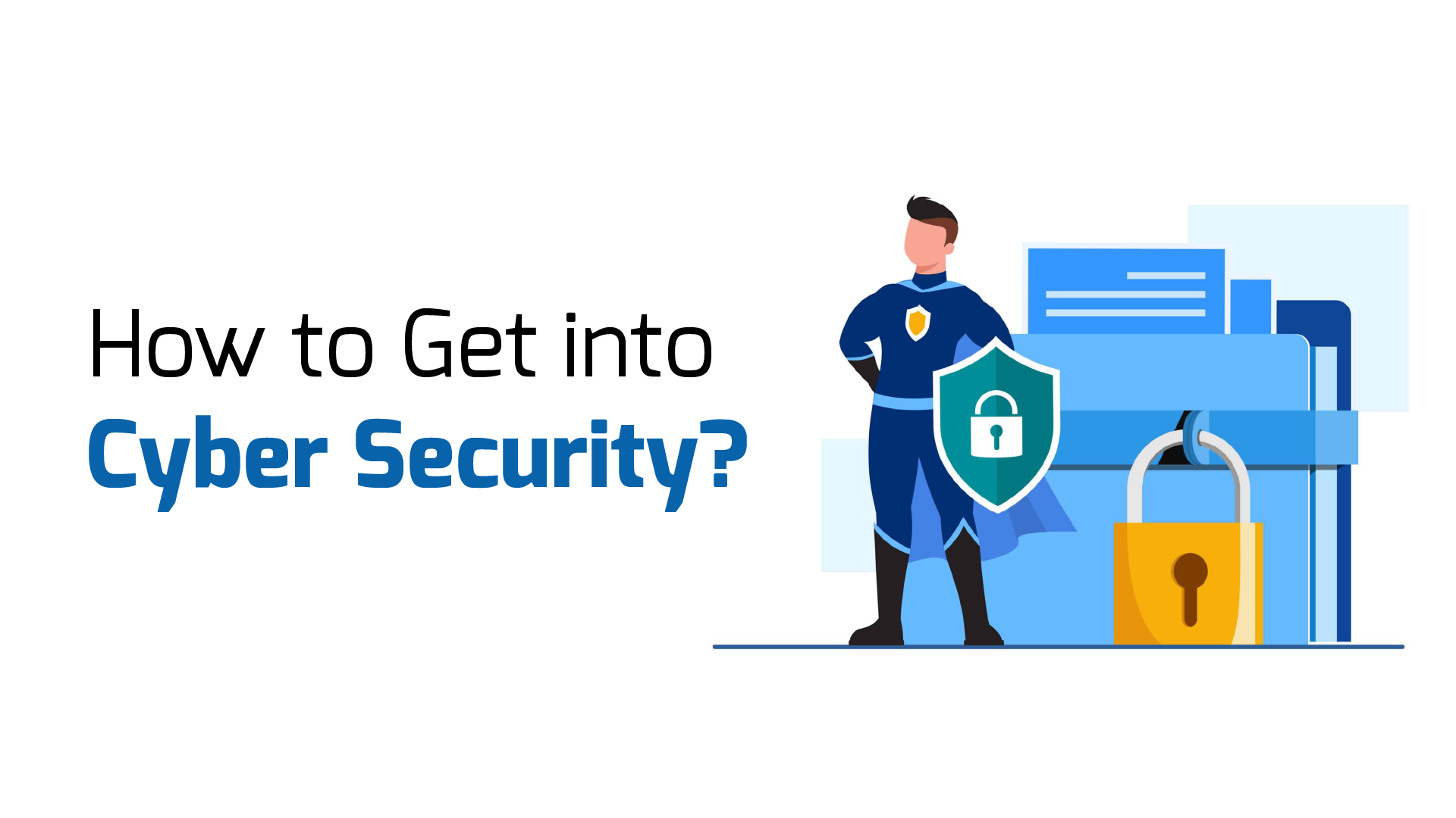 How to Get into Cyber Security?