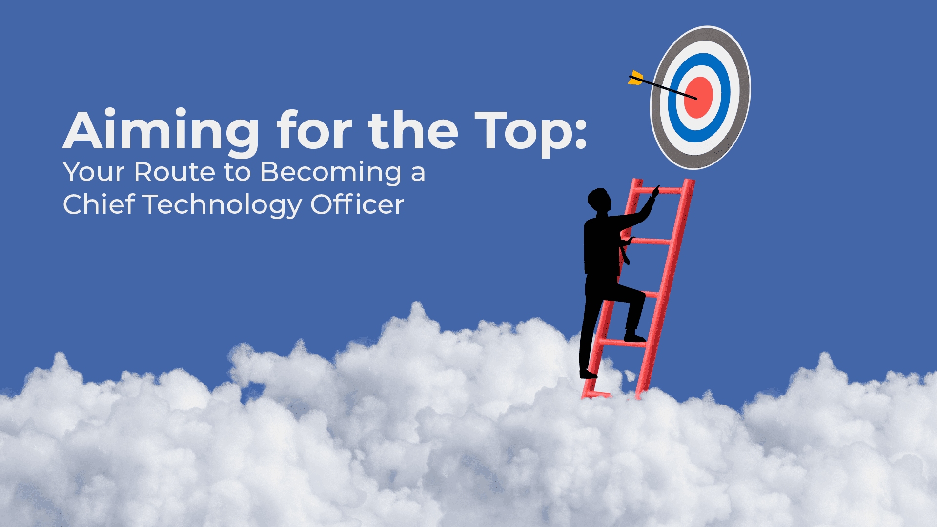 Aiming for the Top: Your Route to Becoming a Chief Technology Officer