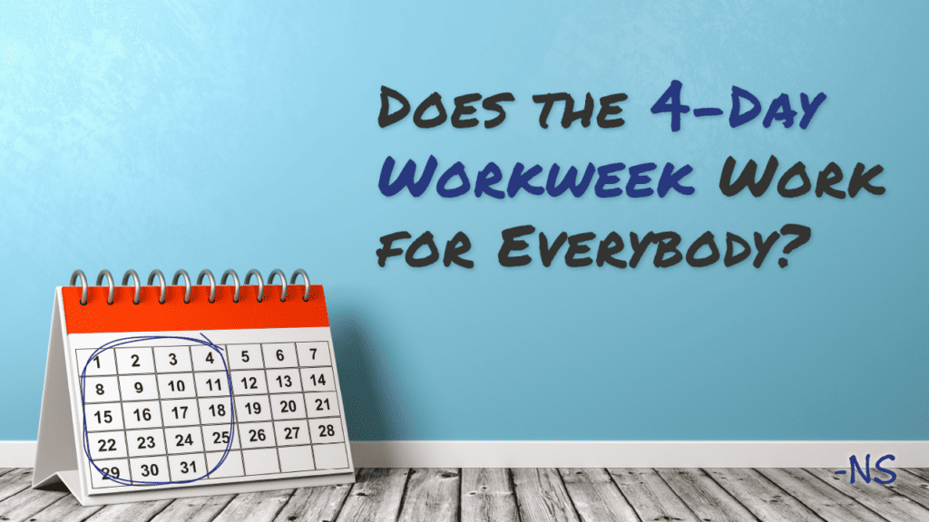 Does the 4-Day Workweek Work for Everybody?