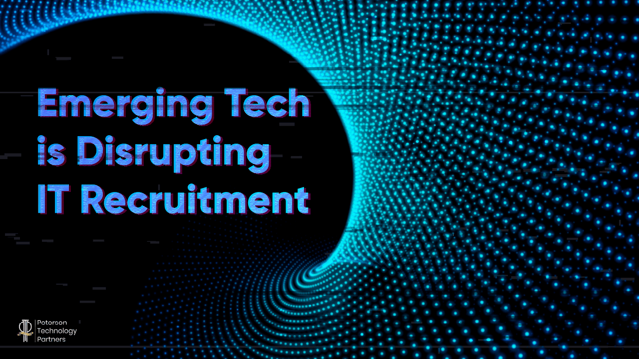Emerging Tech is Disrupting IT Recruitment