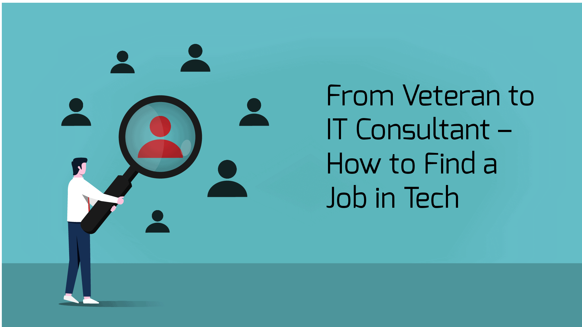 From Veteran to IT Consultant – How to Find a Job in Tech