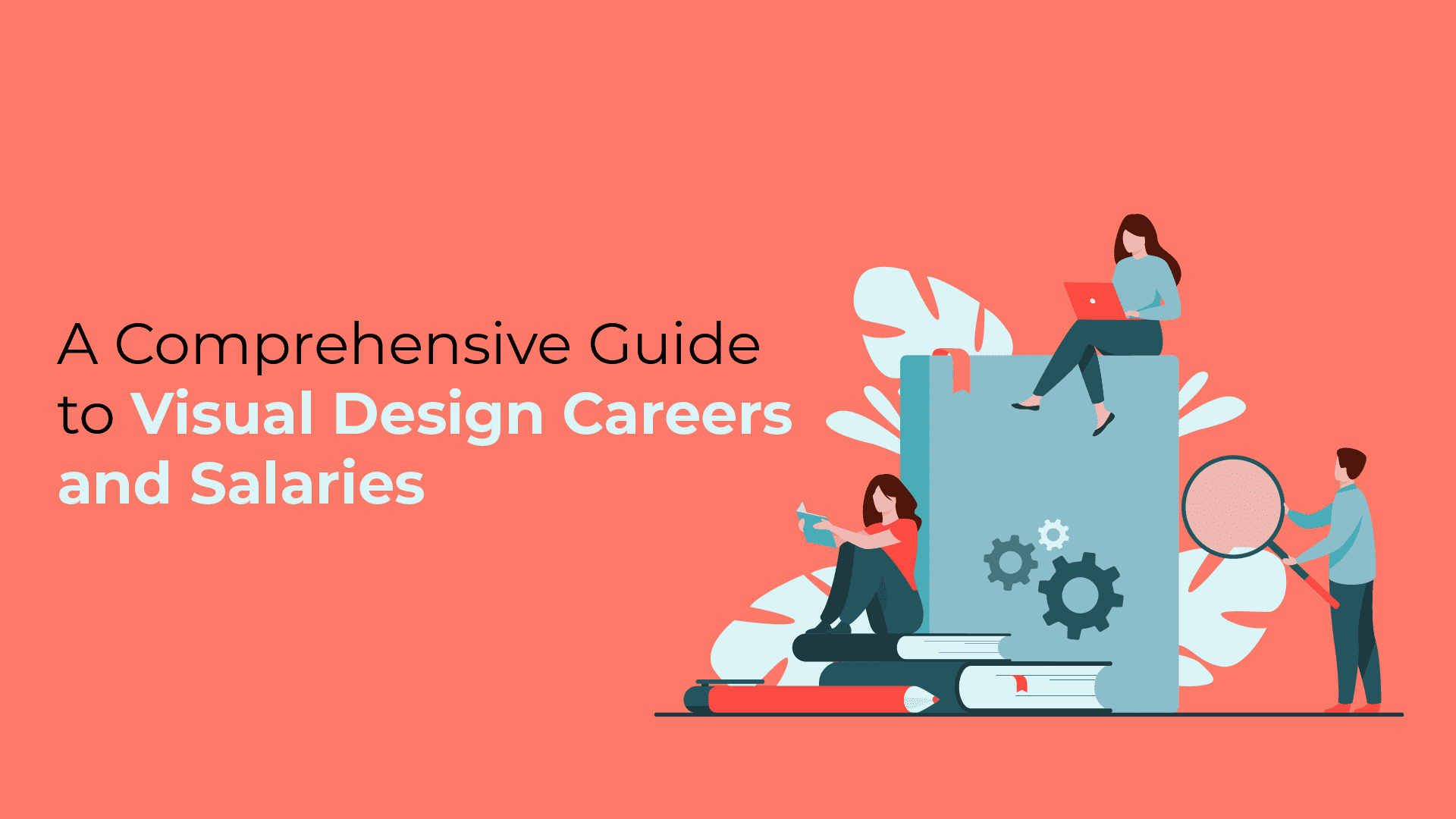 A Comprehensive Guide to Visual Design Careers and Salaries