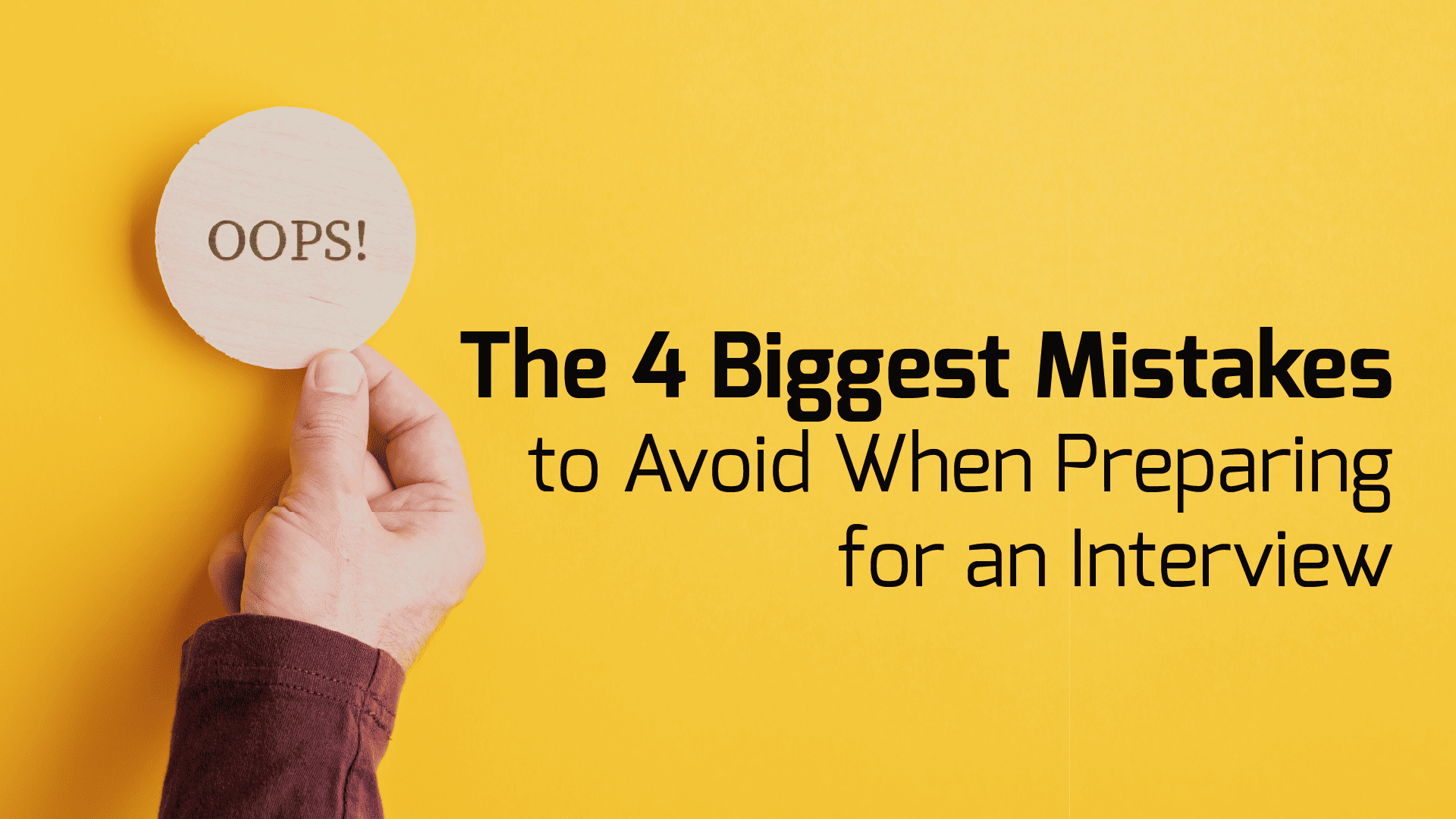 The 4 Biggest Mistakes to Avoid When Preparing for an Interview