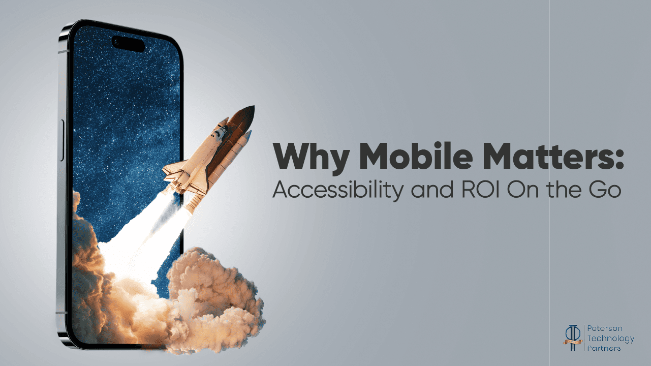 Why Mobile Matters: Accessibility and ROI On the Go