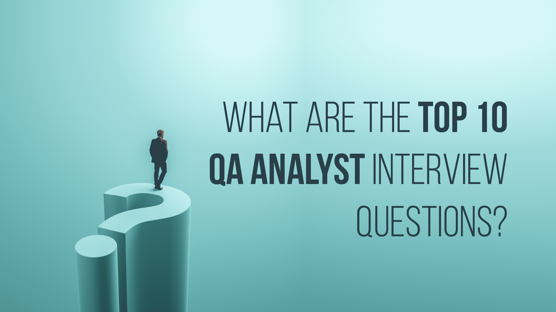 What Are the Top 10 QA Analyst Interview Questions?