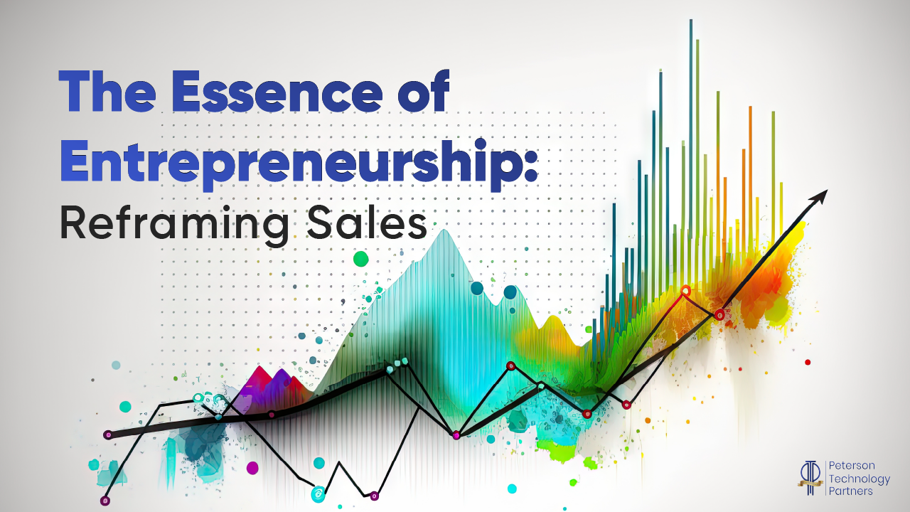 The Essence of Entrepreneurship: Reframing Sales