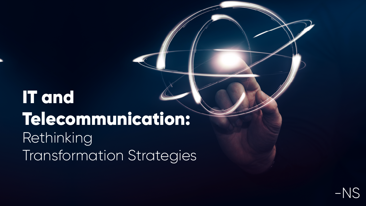 IT and Telecommunication: Rethinking Transformation Strategies