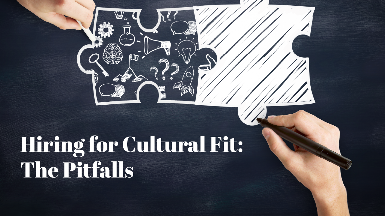 Hiring for Cultural Fit: The Pitfalls