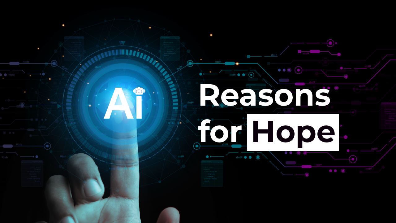 AI: Reasons for Hope
