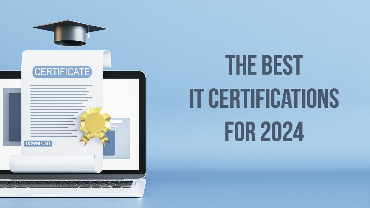 The Best IT Certifications for 2024