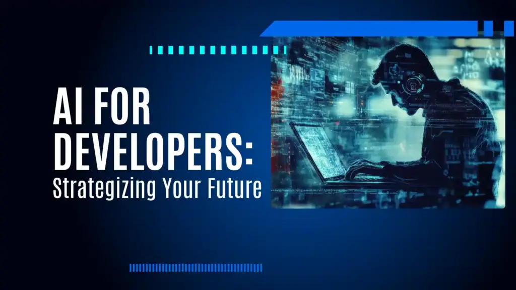 Future strategies for developers with AI integration