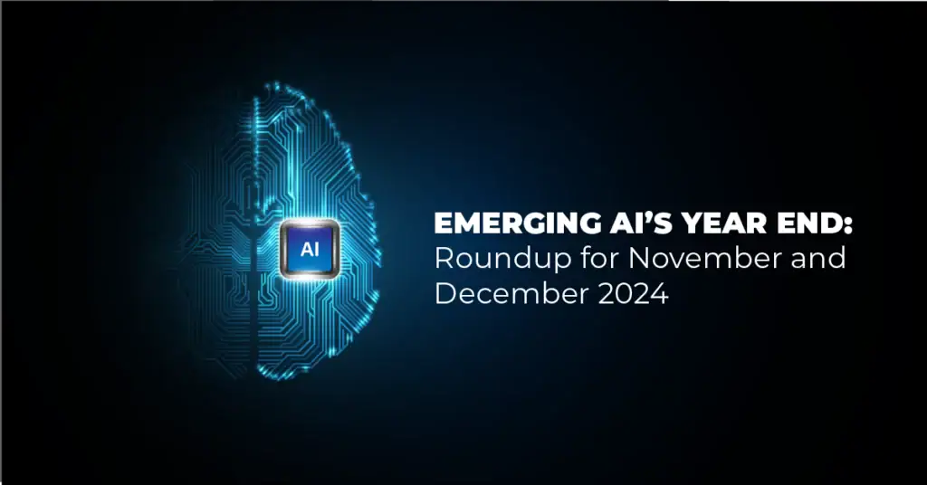Emerging AI Year End Roundup: November & December 2024