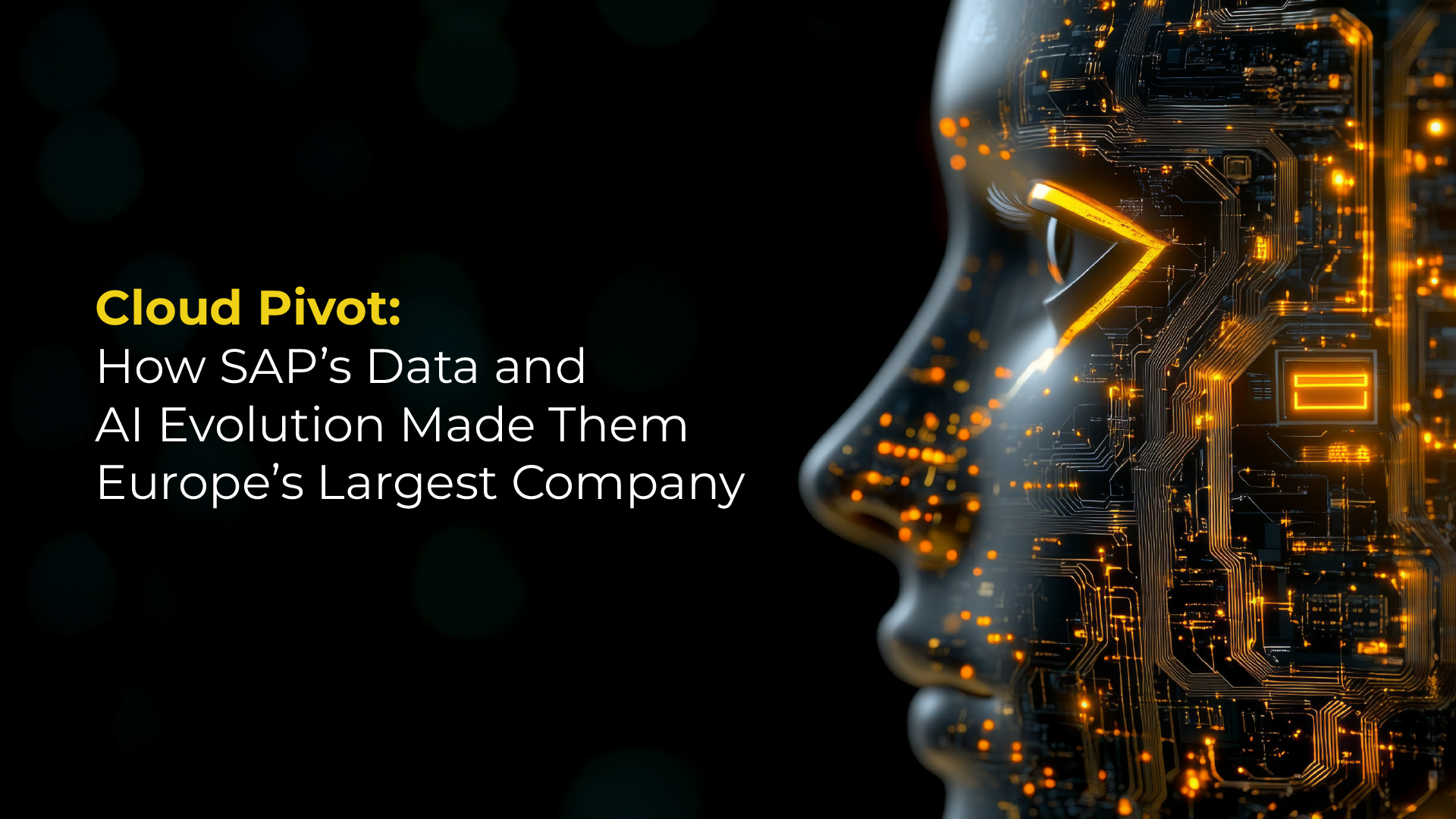 Cloud Pivot: How SAP’s Data and AI Evolution Made Them Europe’s Largest Company