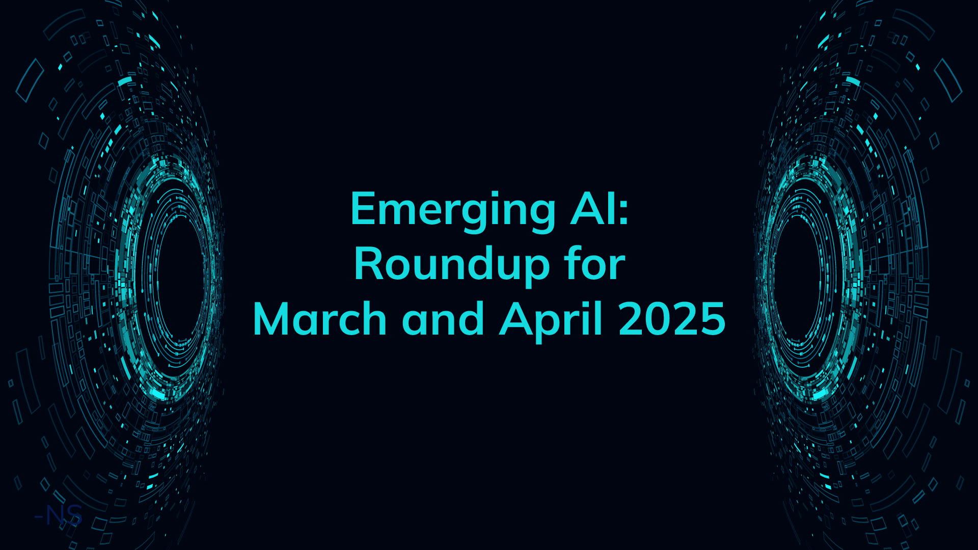 Emerging AI: Roundup for March and April 2025