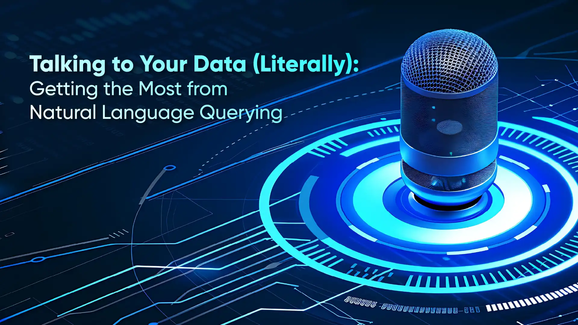 Talking to Your Data (Literally): Getting the Most from Natural Language Querying
