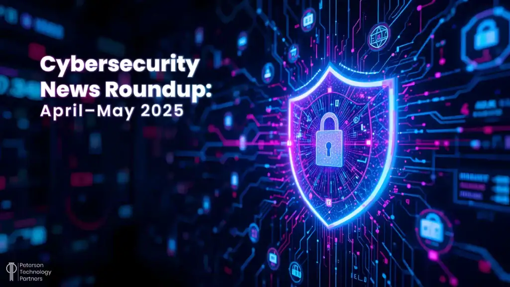 Cybersecurity News April–May 2025
