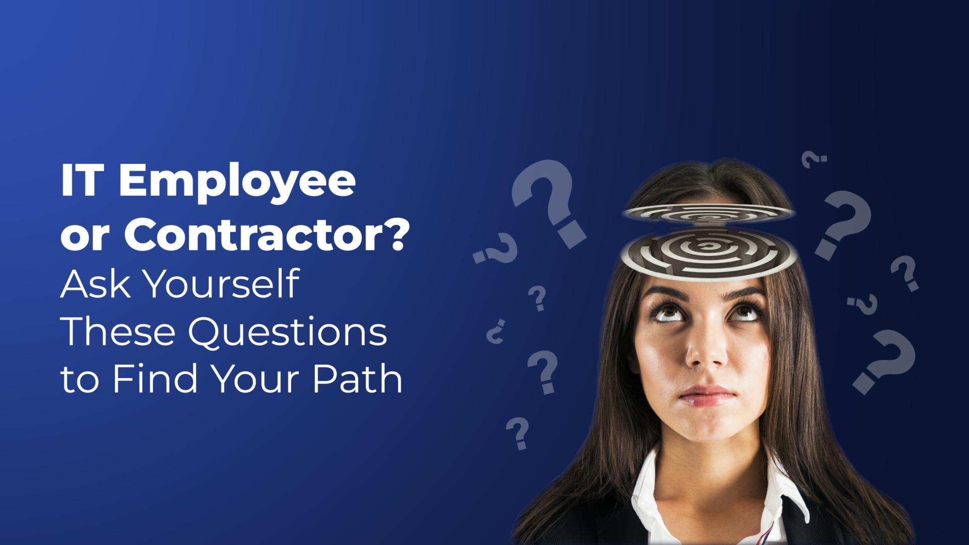 IT Employee or Contractor? Ask Yourself These Questions to Find Your Path