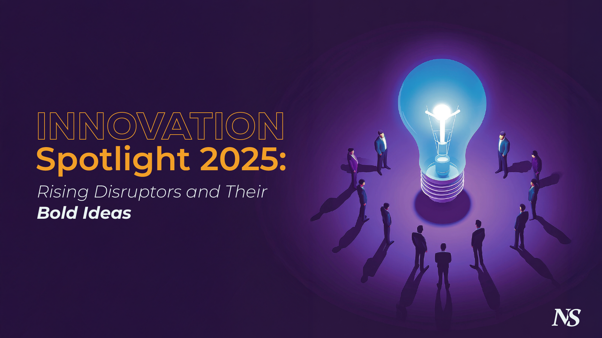 Innovation Spotlight 2025: Rising Disruptors and Their Bold Ideas