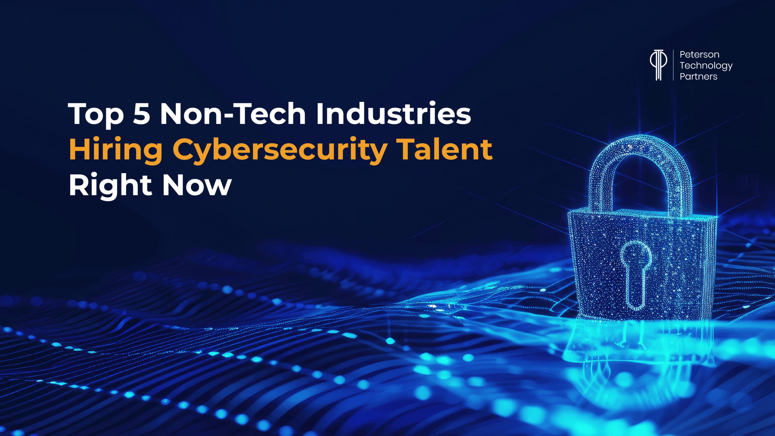 Top industries hiring cybersecurity talent
