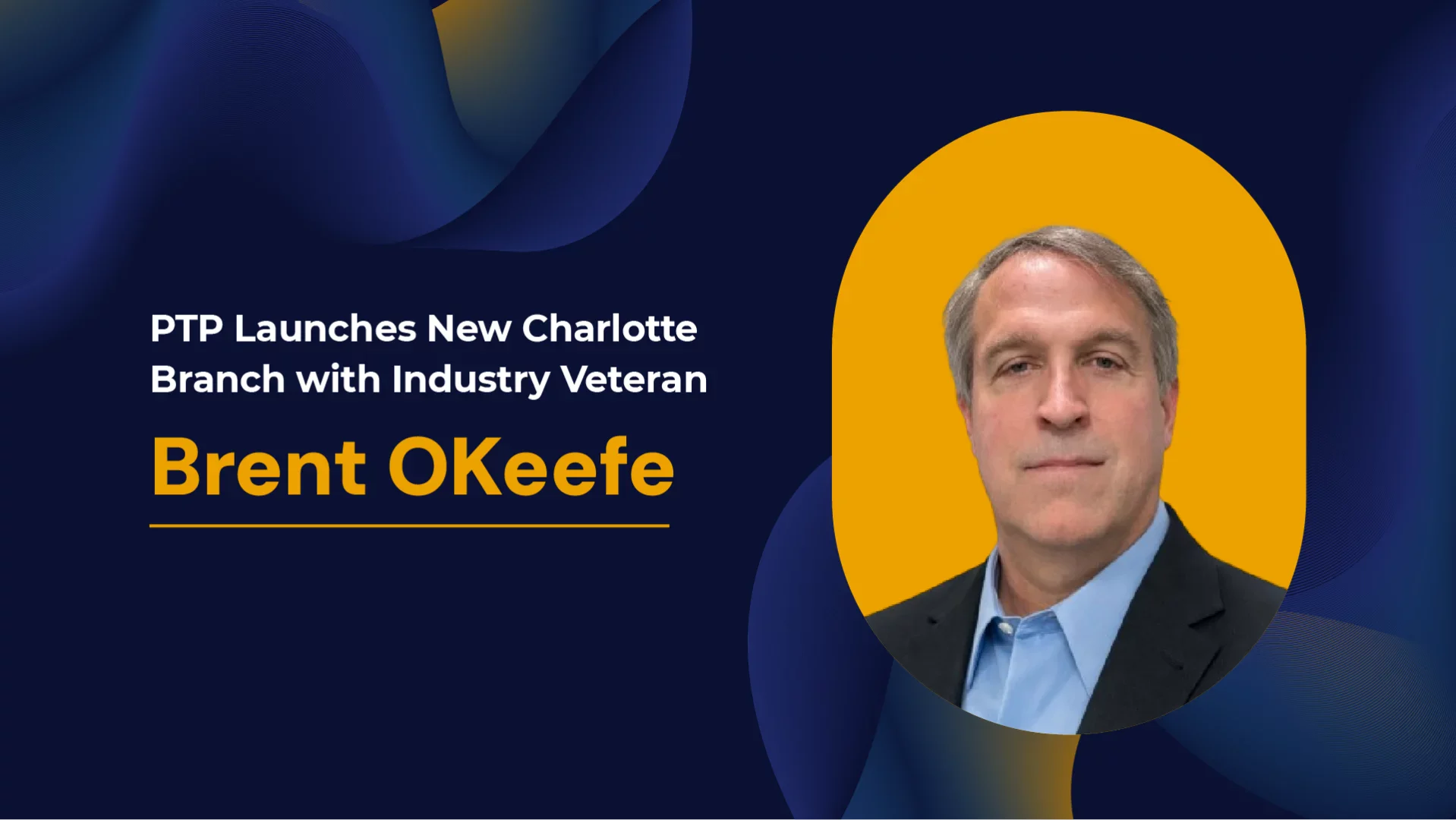 PTP Launches New Charlotte Branch with Industry Veteran Brent OKeefe