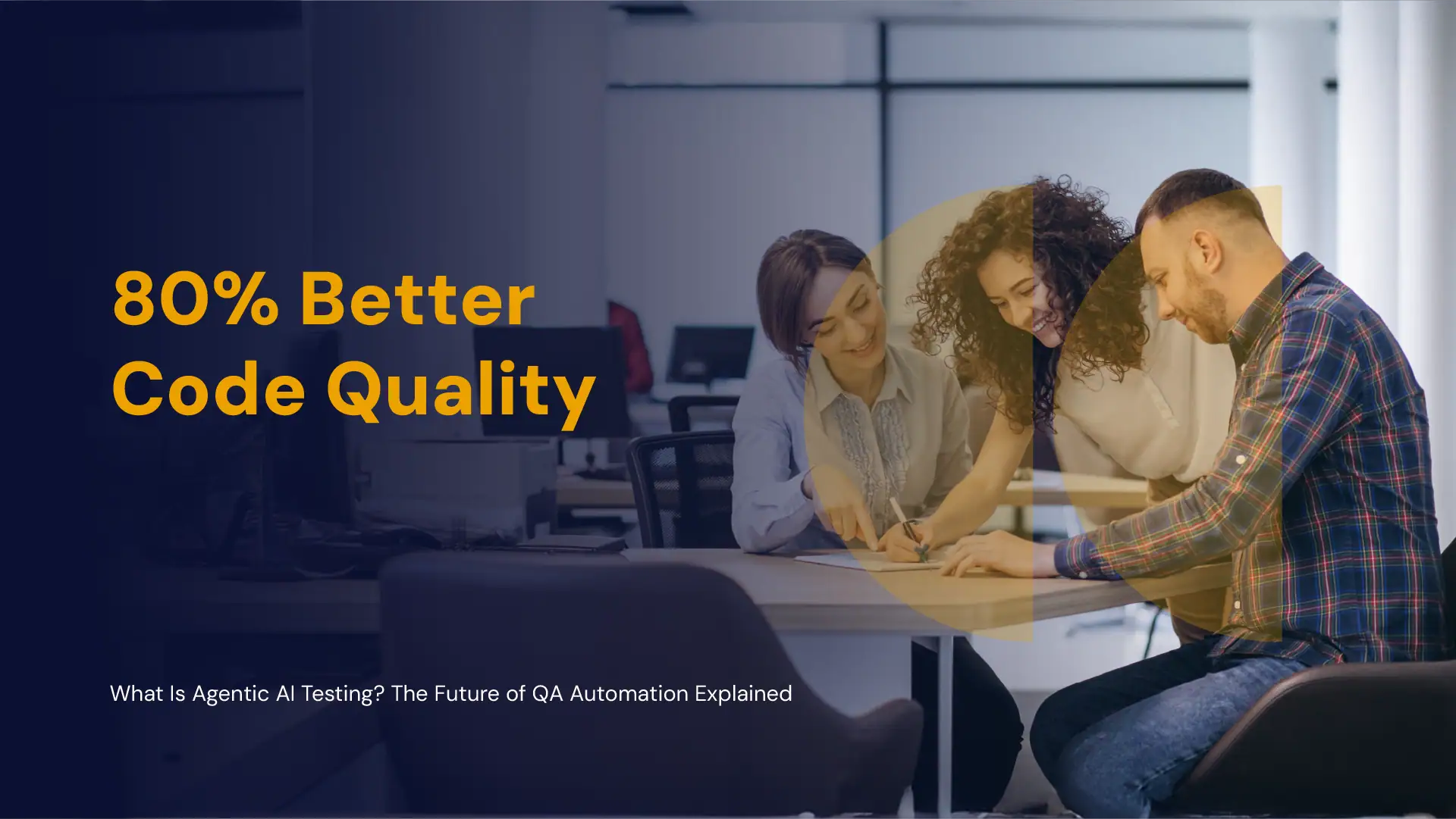 Agentic AI software testing improves code quality by 80%.