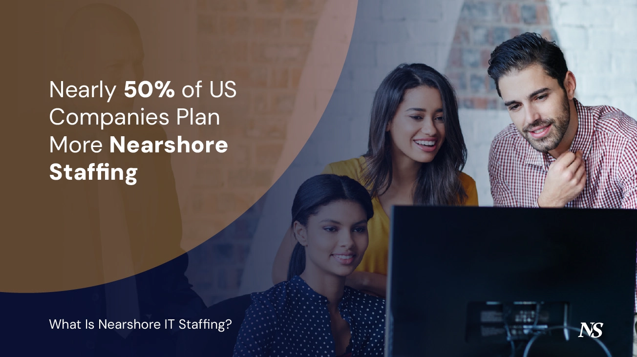 What Is Nearshore IT Staffing?