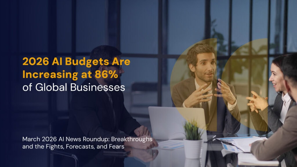 What are the top AI trends in 2026? One is increasing AI budgets at companies worldwide.