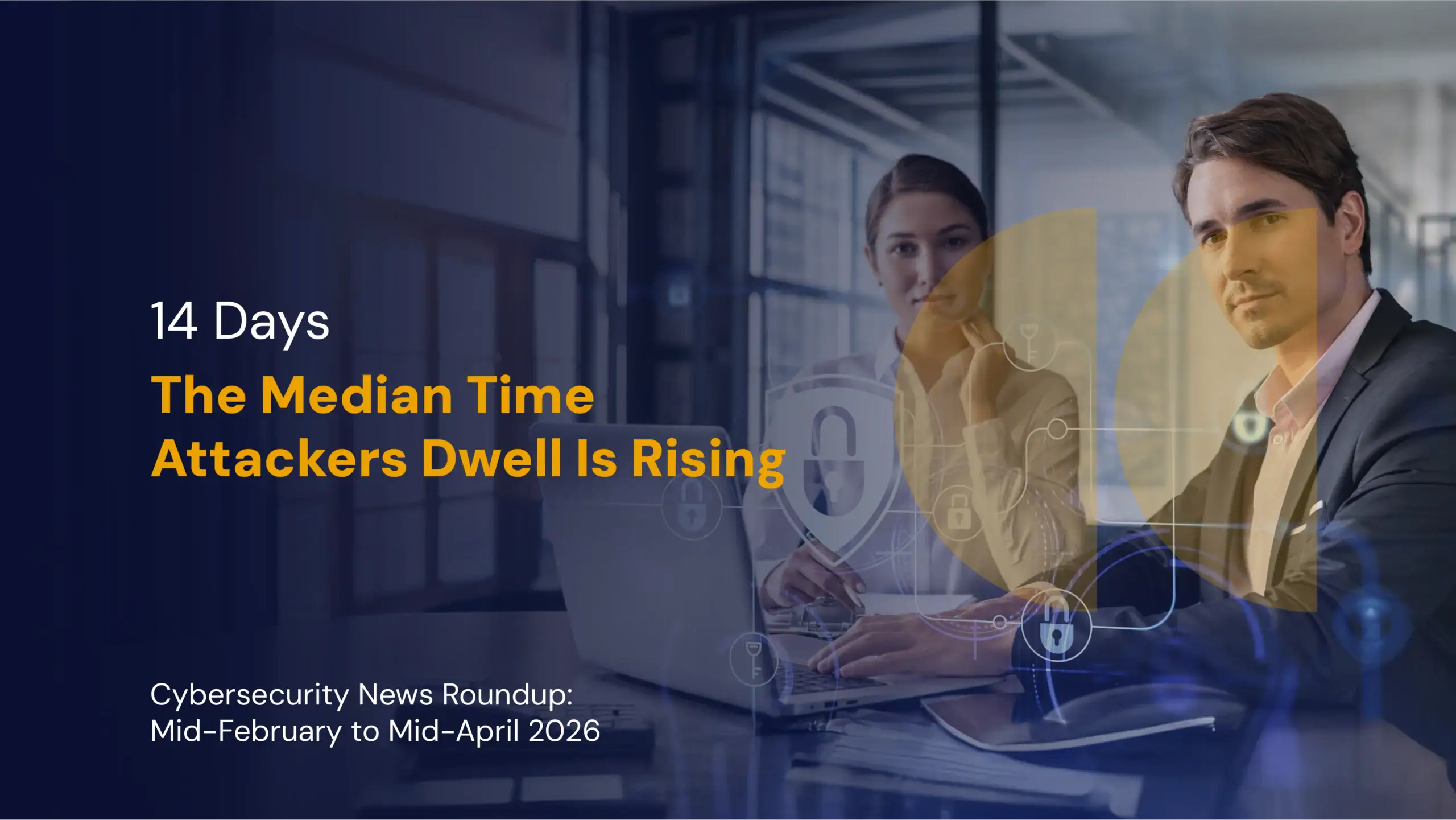Among top cybersecurity news in early 2026: Attackers are now dwelling two weeks by median.