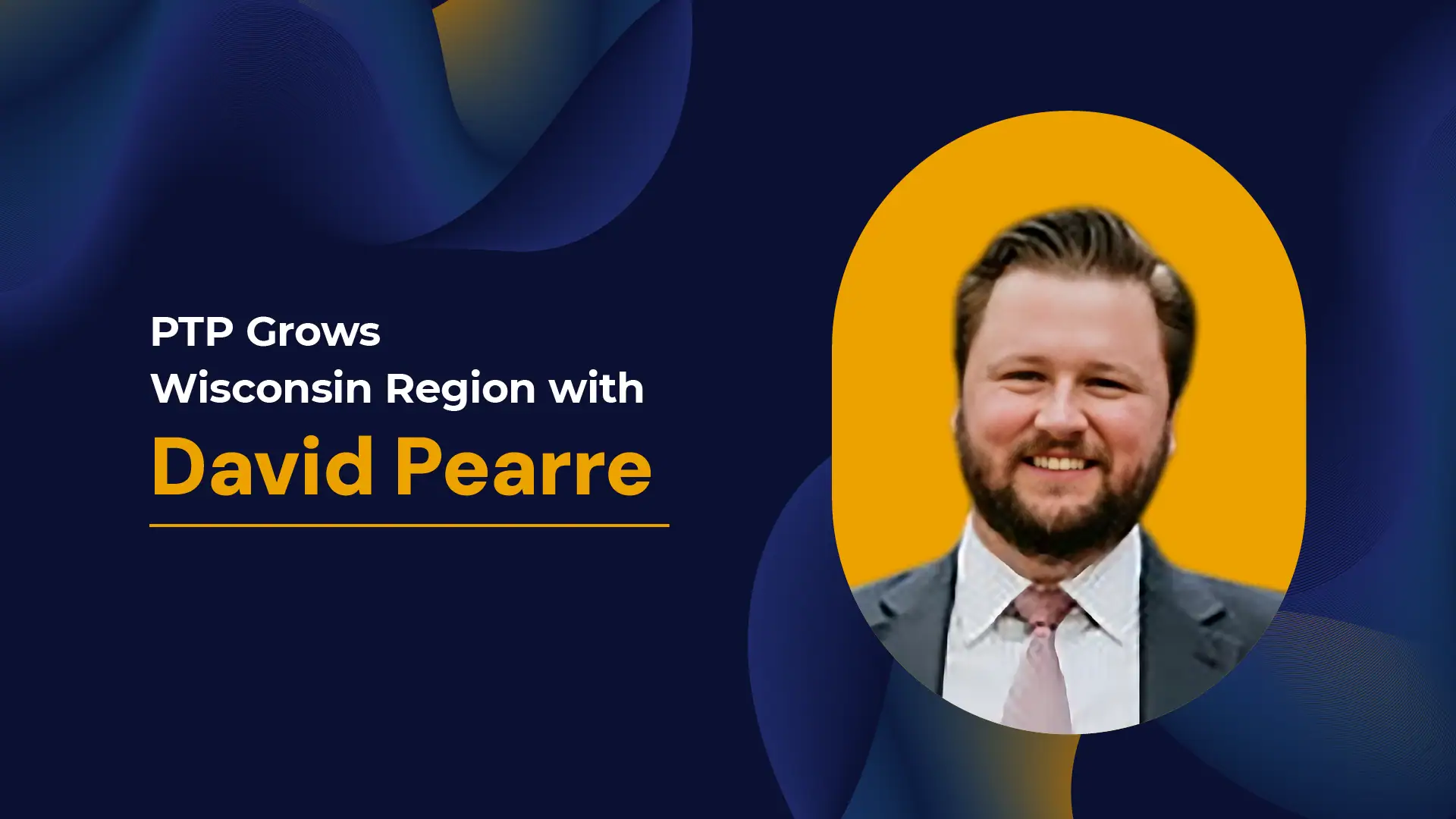 PTP announces expansion in Wisconsin region with David Pearre joining the team