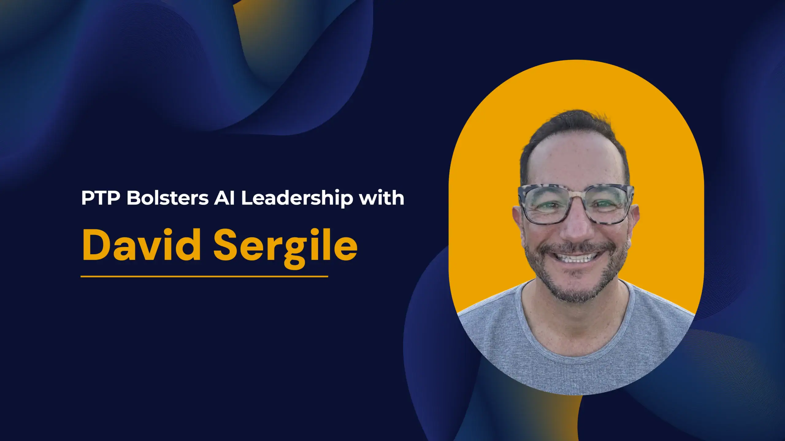PTP Bolsters AI Leadership with David Sergile Joining Peterson Technology Partners