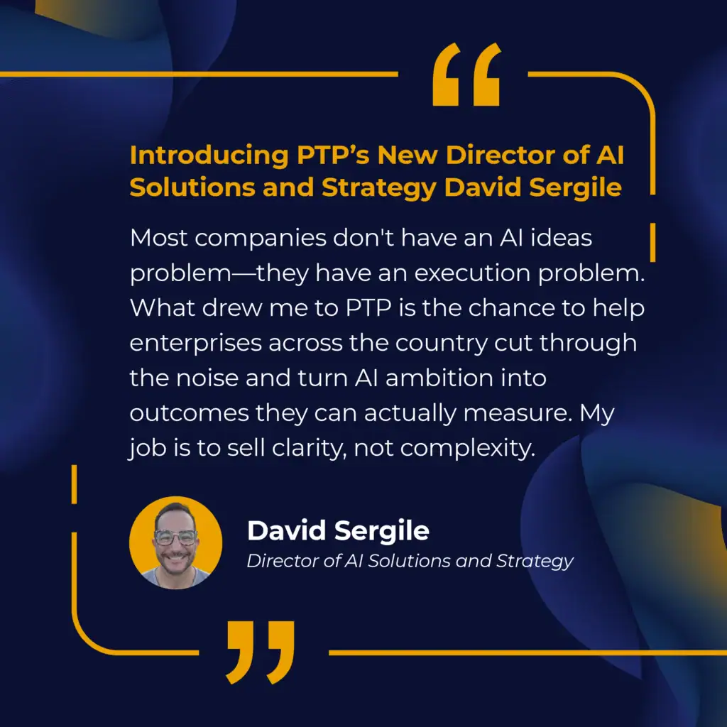 Introducing PTP’s New Director of AI Solutions and Strategy David Sergile