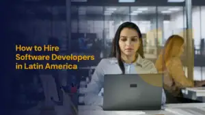hire software developers in Latin America