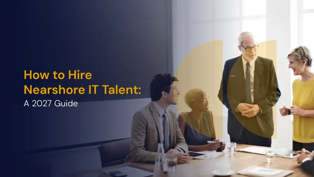 Hire Nearshore IT Talent